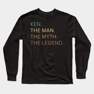 Ken.The Man, The Myth, The Legend Long Sleeve T-Shirt